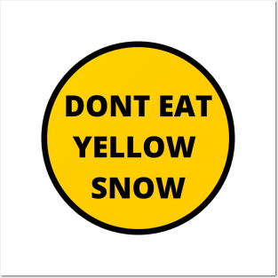 dont eat yellow snow Posters and Art